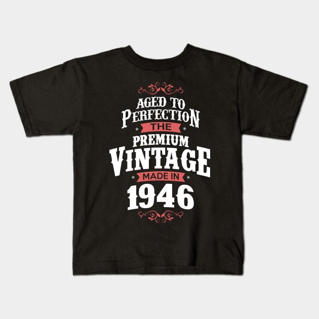 Made In 1946 Aged To Perfection Birthday Gift Kids T-Shirt by SweetMay